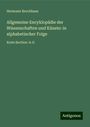 Hermann Brockhaus: Allgemeine Encyklopädie der Wissenschaften und Künste: in alphabetischer Folge, Buch