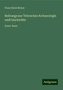 Franz Xaver Kraus: Beitraege zur Trierschen Archaeologie und Geschichte, Buch