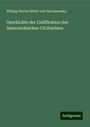Philipp Harras Ritter von Harrasowsky: Geschichte der Codification des österreichischen Civilrechtes, Buch