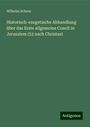Wilhelm Schenz: Schenz, W: Historisch-exegetische Abhandlung über das Erste, Buch