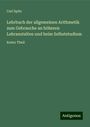 Carl Spitz: Lehrbuch der allgemeinen Arithmetik zum Gebrauche an höheren Lehranstalten und beim Selbststudium, Buch