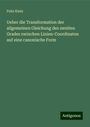 Felix Klein: Ueber die Transformation der allgemeinen Gleichung des zweiten Grades zwixchen Linien-Coordinaten auf eine canonische Form, Buch