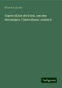 Friedrich Jacobi: Urgeschichte der Stadt und des ehemaligen Fürstenthums Ansbach, Buch