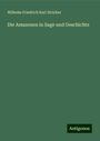 Wilhelm Friedrich Karl Stricker: Die Amazonen in Sage und Geschichte, Buch