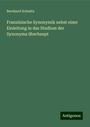 Bernhard Schmitz: Schmitz, B: Französische Synonymik nebst einer Einleitung in, Buch