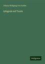 Johann Wolfgang von Goethe: Iphigenie auf Tauris, Buch
