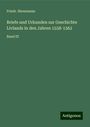 Friedr. Bienemann: Briefe und Urkunden zur Geschichte Livlands in den Jahren 1558-1562, Buch