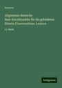 Anonym: Allgemeine deutsche Real-Encyklopädie für die gebildeten Stände: Conversations-Lexicon, Buch