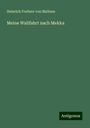 Heinrich Freiherr Von Maltzan: Meine Wallfahrt nach Mekka, Buch