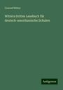 Conrad Witter: Witters Drittes Lesebuch für deutsch-amerikanische Schulen, Buch