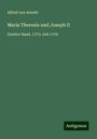 Alfred Von Arneth: Maria Theresia und Joseph II, Buch