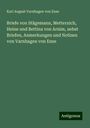 Karl August Varnhagen Von Ense: Briefe von Stägemann, Metternich, Heine und Bettina von Arnim, nebst Briefen, Anmerkungen und Notizen von Varnhagen von Ense, Buch