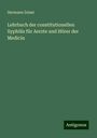 Hermann Zeissi: Lehrbuch der constitutionellen Syphilis für Aerzte und Hörer der Medicin, Buch