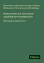 Österreichische Akademie der Wissenschaften - Mathematisch-Naturwissenschaftliche Klasse: Denkschriften der kaiserlichen Akademie der Wissenschaften, Buch