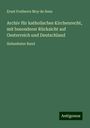 Ernst Freiherrn Moy de Sons: Archiv für katholisches Kirchenrecht, mit besonderer Rücksicht auf Oesterreich und Deutschland, Buch