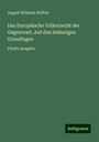 August Wilhelm Heffter: Das Europäische Völkerrecht der Gegenwart, Auf den bisherigen Grundlagen, Buch