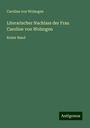 Caroline Von Wolzogen: Literarischer Nachlass der Frau Caroline von Wolzogen, Buch