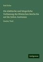 Emil Kuhn: Die städtische und bürgerliche Verfassung des Römischen Reichs bis auf die Zeiten Justinians, Buch