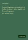 J. E. Wessely: Thieme-Magnusson. A new practical Pocket Dictionary of the English and German languages, Buch