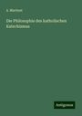 A. Martinet: Die Philosophie des katholischen Katechismus, Buch