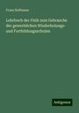 Franz Hoffmann: Lehrbuch der Fisik zum Gebrauche der gewerblichen Wiederholungs- und Fortbildungsschulen, Buch