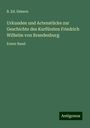 B. Ed. Simson: Urkunden und Actenstücke zur Geschichte des Kurfürsten Friedrich Wilhelm von Brandenburg, Buch