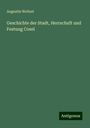 Augustin Weltzel: Geschichte der Stadt, Herrschaft und Festung Cosel, Buch