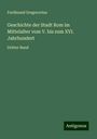 Ferdinand Gregorovius: Geschichte der Stadt Rom im Mittelalter vom V. bis zum XVI. Jahrhundert, Buch