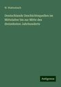 W. Wattenbach: Deutschlands Geschichtsquellen im Mittelalter bis zur Mitte des dreizehnten Jahrhunderts, Buch