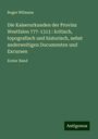 Roger Wilmans: Die Kaiserurkunden der Provinz Westfalen 777-1313 : kritisch, topografisch und historisch, nebst anderweitigen Documenten und Excursen, Buch