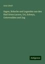 Alois Lütolf: Sagen, Bräuche und Legenden aus den fünf Orten Lucern, Uri, Schwyz, Unterwalden und Zug, Buch