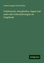 Johann August Ernst Köhler: Volksbrauch, Aberglauben, Sagen und andre alte Ueberlieferungen im Voigtlande, Buch