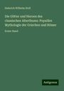 Heinrich Wilhelm Stoll: Die Götter und Heroen des classischen Alterthums: Populäre Mythologie der Griechen und Römer, Buch