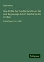 Felix Eberty: Geschichte des Preußischen Staats bis zum Regierungs-Antritt Friedrichs des Großen, Buch