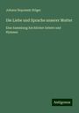 Johann Nepomuk Stöger: Die Liebe und Sprache unserer Mutter, Buch