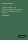 Joseph Hergenröther: Photius, Patriarch von Constantinopel: Sein Leben, seine Schriften und das griechische Schisma, Buch