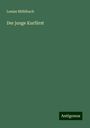 Louise Mühlbach: Der junge Kurfürst, Buch