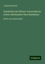 Joseph Aschbach: Geschichte der Wiener Universität im ersten Jahrhundert ihres Bestehens, Buch