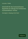 R. Jacobs: Zeitschrift für das Gymnasialwesen: Begründet im Auftrage des berlinischen Gymnasiallehrer-Vereins, Buch