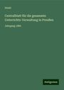 Stiehl: Centralblatt für die gesammte Unterrichts-Verwaltung in Preußen, Buch