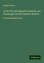 Rudolf Virchow: Archiv für pathologische Anatomie und Physiologie und für klinische Medicin, Buch