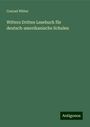 Conrad Witter: Witters Drittes Lesebuch für deutsch-amerikanische Schulen, Buch