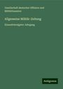 Gesellschaft deutscher Offiziere und Militärbeamten: Allgemeine Militär-Zeitung, Buch