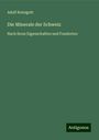 Adolf Kenngott: Die Minerale der Schweiz, Buch