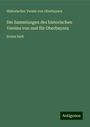 Historischer Verein Von Oberbayern: Die Sammlungen des historischen Vereins von und für Oberbayern, Buch