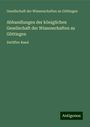 Gesellschaft Der Wissenschaften Zu Göttingen: Abhandlungen der königlichen Gesellschaft der Wissenschaften zu Göttingen, Buch