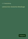 C. F. Rammelsberg: Lehrbuch der chemischen Metallurgie, Buch