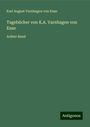 Karl August Varnhagen Von Ense: Tagebücher von K.A. Varnhagen von Ense, Buch