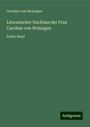 Caroline Von Wolzogen: Literarischer Nachlass der Frau Caroline von Wolzogen, Buch