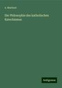 A. Martinet: Die Philosophie des katholischen Katechismus, Buch